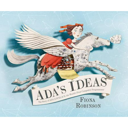 Ada's Ideas: The Story of ADA Lovelace, the World's First Computer Programmer (Best Computer Programmers In The World)
