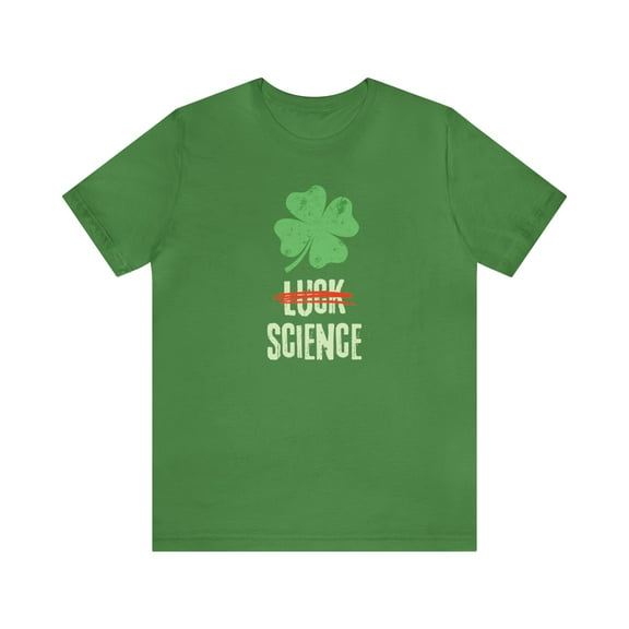 It's Not Luck - It's Science Shirt, Gift for a Science Teacher, Scientist