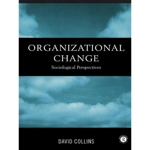 Organisational Change: Sociological Perspectives, (Paperback)