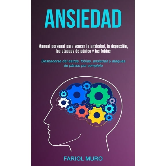 Ansiedad: Manual personal para vencer la ansiedad, la depresión, los ataques de pánico y las fobias (Deshacerse del estr, (Paperback)