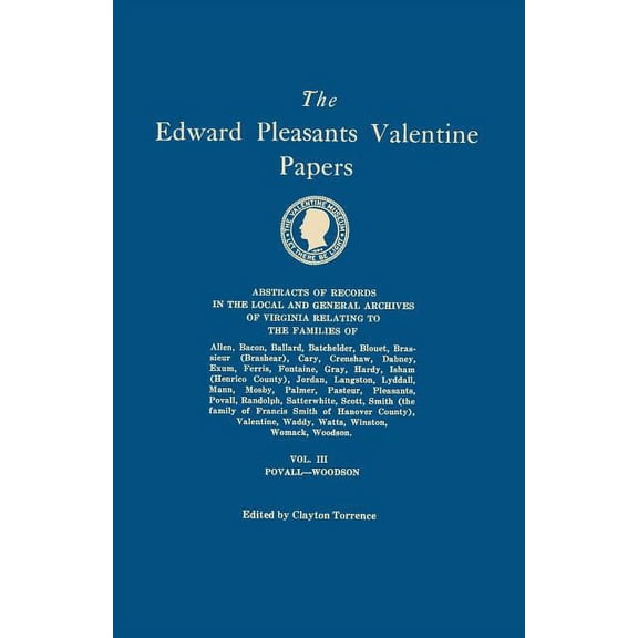 Edward Pleasants Valentine Papers. Abstracts of the Records of the Local and General Archives of Virginia. in Four Volum, (Paperback)