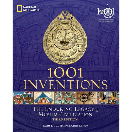 1001 Inventions: The Enduring Legacy of Muslim Civilization : Official Companion to the 1001 Inventions