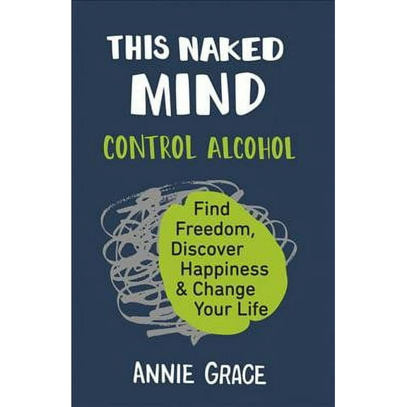 This Naked Mind (Paperback) by Annie Grace