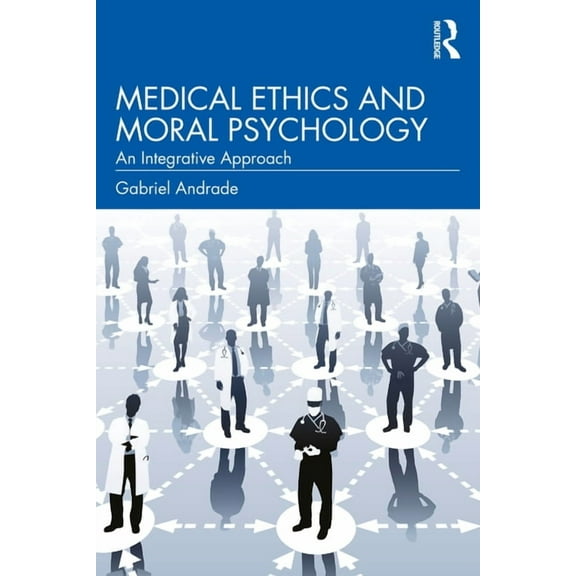Medical Ethics and Moral Psychology: An Integrative Approach, (Paperback)