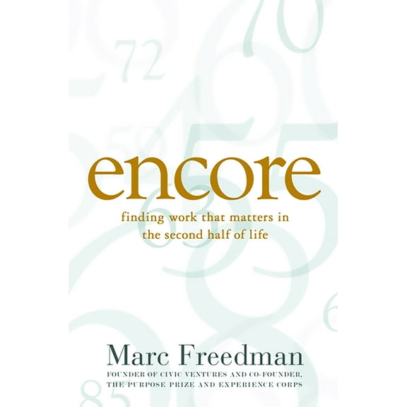 Encore : Finding Work that Matters in the Second Half of Life (Paperback)