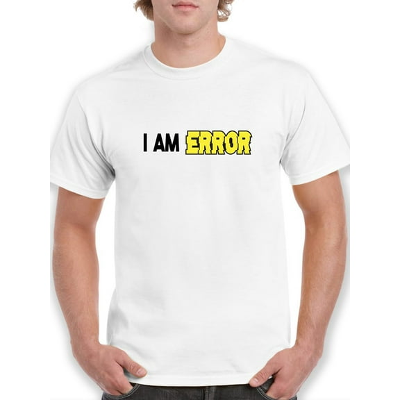 I Am Error Graphic Quote Men White T-Shirt, Male Small