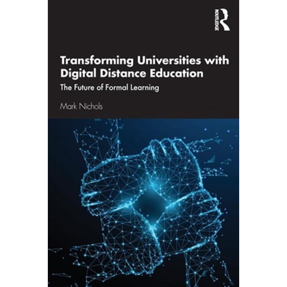 Pre-Owned Transforming Universities with Digital Distance Education: The Future of Formal Learning (Paperback)