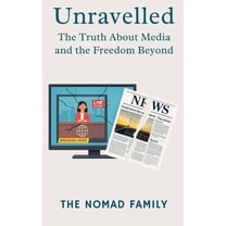 Unravelled: The Truth About Media and the Freedom Beyond, (Paperback)