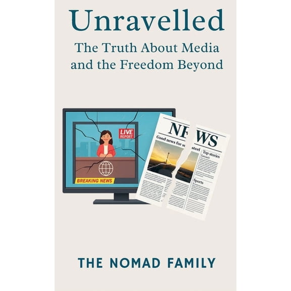 Unravelled: The Truth About Media and the Freedom Beyond, (Paperback)