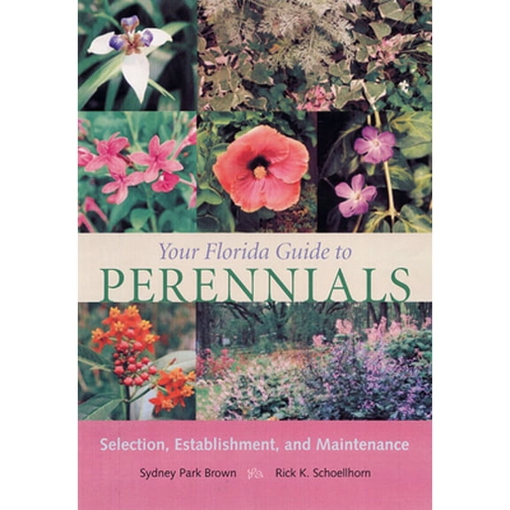 Pre-Owned Your Florida Guide to Perennials: Selection, Establishment, and Maintenance (Paperback) 0813029279 9780813029276