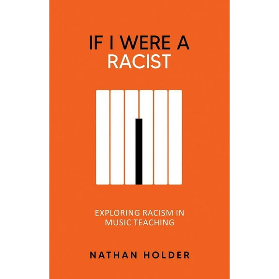 If I Were A Racist: Exploring racism in music teaching, (Paperback)