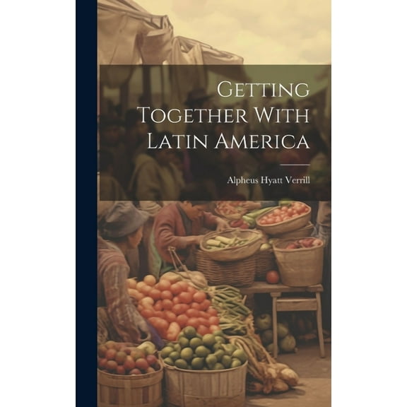 Getting Together With Latin America (Hardcover)