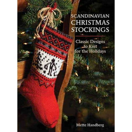 Scandinavian Christmas Stockings: Classic Designs to Knit for the Holidays