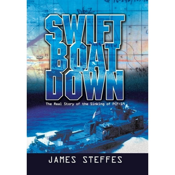 Swift Boat Down: The Real Story of the Sinking of Pcf-19, (Hardcover)