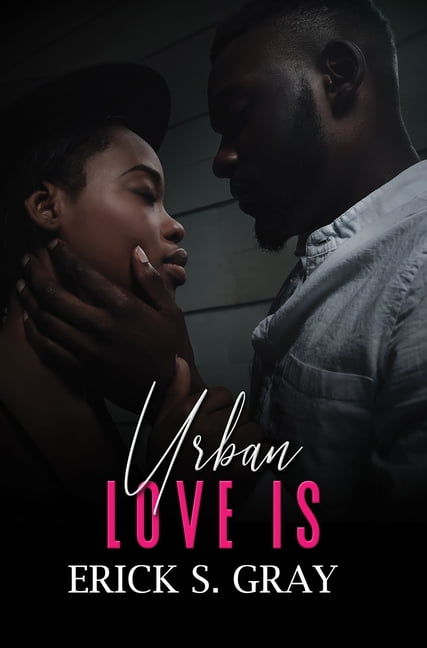 Erick S Gray Urban Love Is (Paperback)