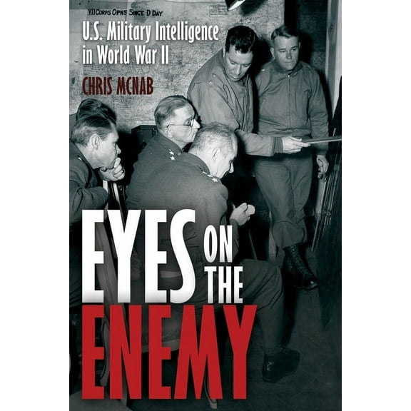 Eyes on the Enemy: U.S. Military Intelligence in World War II (Hardcover)