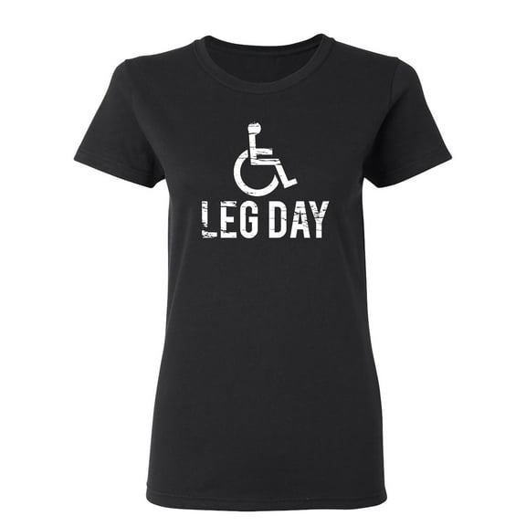 Leg Day Sarcastic Novelty Gift Idea Adult Humor Funny Women's Casual Tees