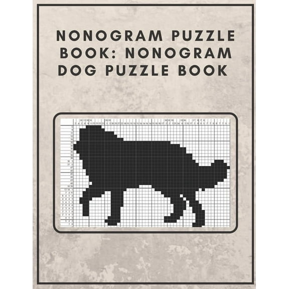 Nonogram Puzzle Book: Nonogram Dog Puzzle Book : Nonogram Puzzle Books for Adults