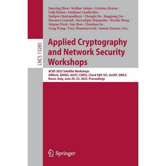 Lecture Notes in Computer Science Applied Cryptography and Network Security Workshops: Acns 2022 Satellite Workshops, Aiblock, Aihws, Aiots, Cimss, Cloud , Book 13285, (Paperback)