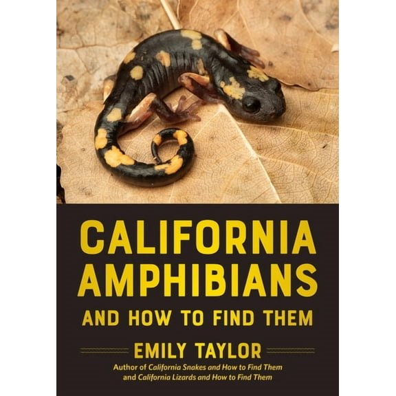 California Herping Guides California Amphibians and How to Find Them, (Paperback)