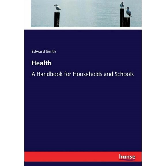 Health: A Handbook for Households and Schools, (Paperback)