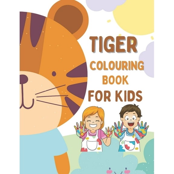 Tiger Colouring Book For Kids: Colouring Book For Kids Who Love Tigers With 40 Cute and Simple Images Suitable For Begin, (Paperback)