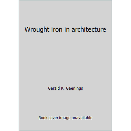 Wrought iron in architecture, Used [Hardcover]