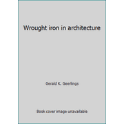 Wrought iron in architecture, Used [Hardcover]