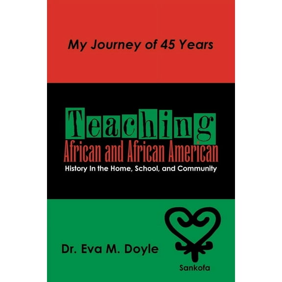 Teaching African and African American History In the Home, School, and Community: My Journey of 45 Years (Paperback)
