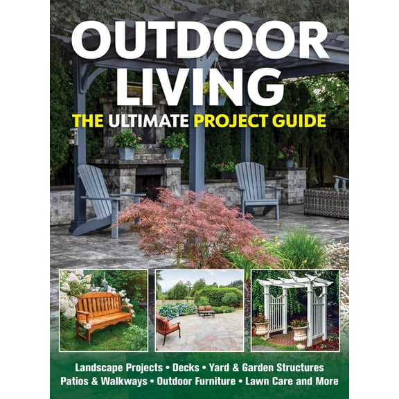 Outdoor Living: The Ultimate Project Guide, (Paperback)