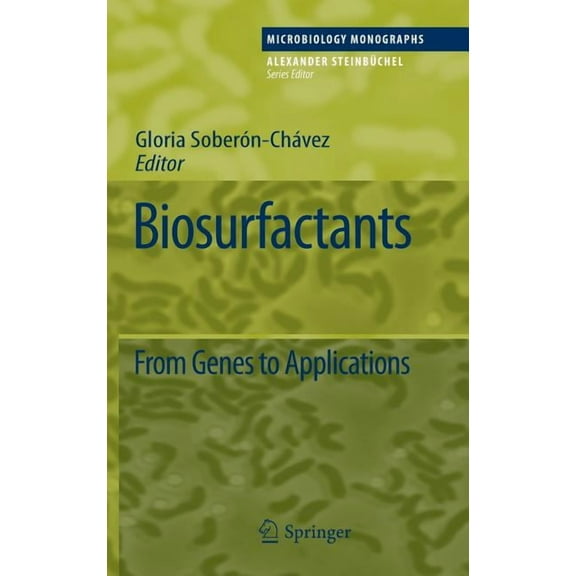 Microbiology Monographs Biosurfactants: From Genes to Applications, Book 20, (Hardcover)
