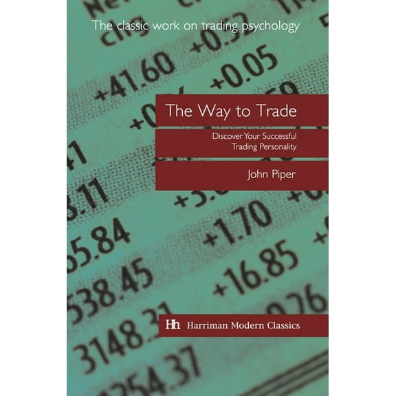 Harriman Modern Classics The Way to Trade: Discover Your Successful Trading Personality, (Paperback)