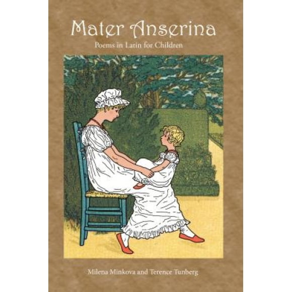 Mater Anserina: Poems in Latin for Children, with audio CD: Songs and Rhymes [Latin]