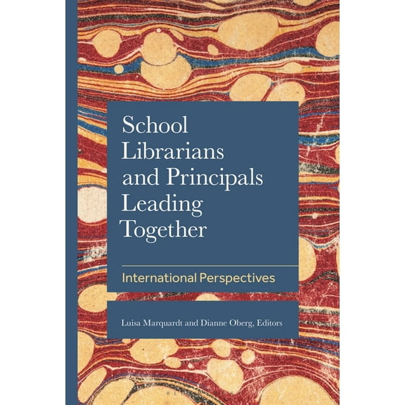 School Librarianship Worldwide School Librarians and Principals Leading Together: International Perspectives, (Hardcover)