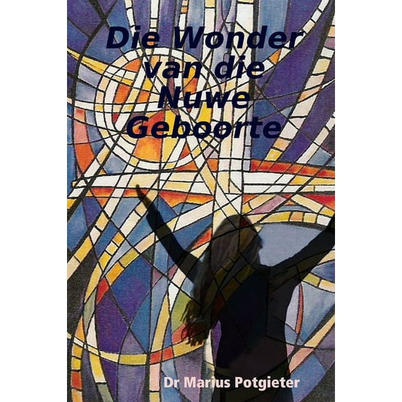 Die Wonder van die Nuwe Geboorte, (Paperback)