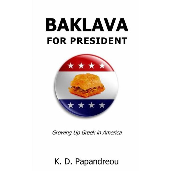Baklava for President : Growing Up Greek in America (Paperback)