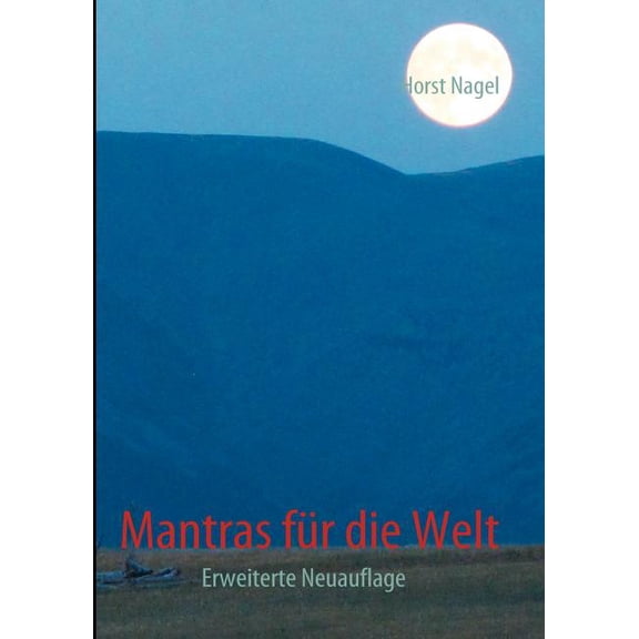 Mantras fÃ¼r die Welt: Erweiterte Neuauflage, (Paperback)