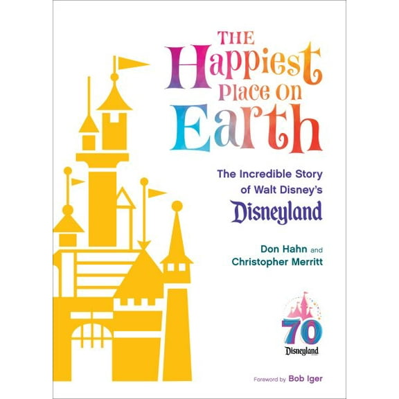 Pre-Owned The Happiest Place on Earth: The Incredible Story of Walt Disney's Disneyland (Hardcover) 136807779X 9781368077798