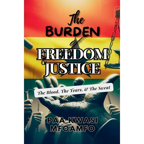 The Burden of Freedom & Justice, (Paperback)