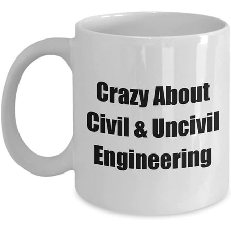 

Crazy About Civil & Uncivil Engineering Funny Occupation Coffee Tea Mug for Him Her
