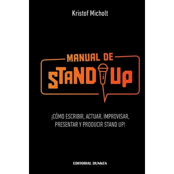 Manual de Stand Up: ¡Cómo Escribir, Actuar, Improvisar, Presentar y Producir Stand Up! (Paperback)