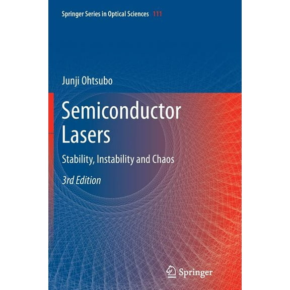 Springer Optical Sciences Semiconductor Lasers: Stability, Instability and Chaos, Book 111, (Paperback)
