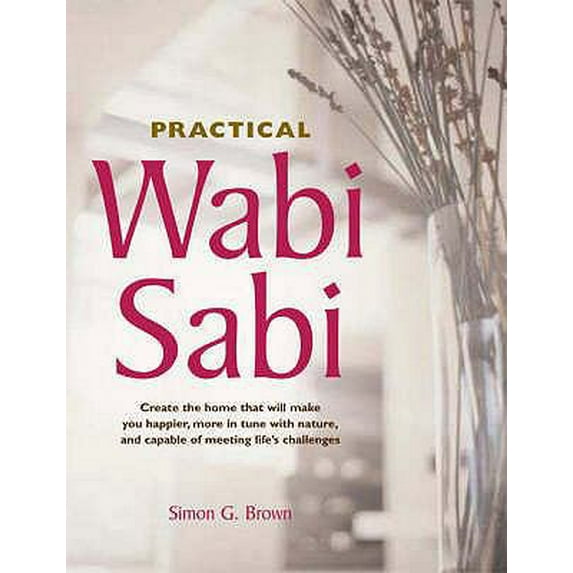 Pre-Owned Practical Wabi Sabi (Paperback) 1904760554 9781904760559