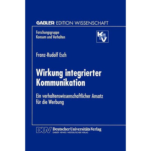 Wirkung Integrierter Kommunikation: Ein Verhaltenswissenschaftlicher Ansatz Für Die Werbung, (Paperback)