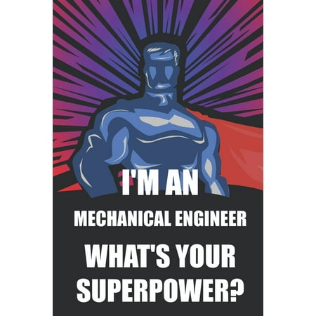 Ideas For What To Ask Christmas I'm a Mechanical Engineer What's Your Superpower? : Notebook, Planner or Journal - Size 6 X 9