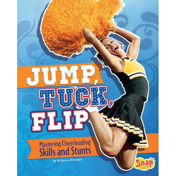 Pre-Owned Jump, Tuck, Flip: Mastering Cheerleading Skills and Stunts (Hardcover) 149145203X 9781491452035