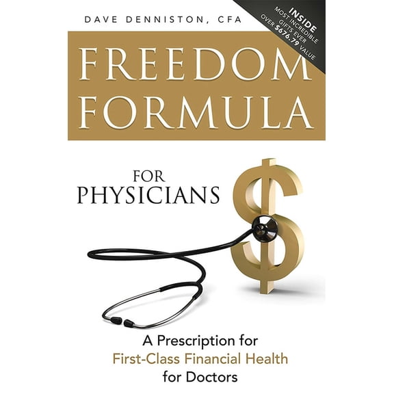 Freedom Formula for Physicians: A Prescription for First-Class Financial Health for Doctors, (Paperback)