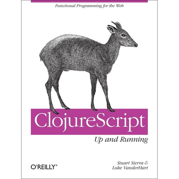 Clojurescript: Up and Running: Functional Programming for the Web (Paperback)