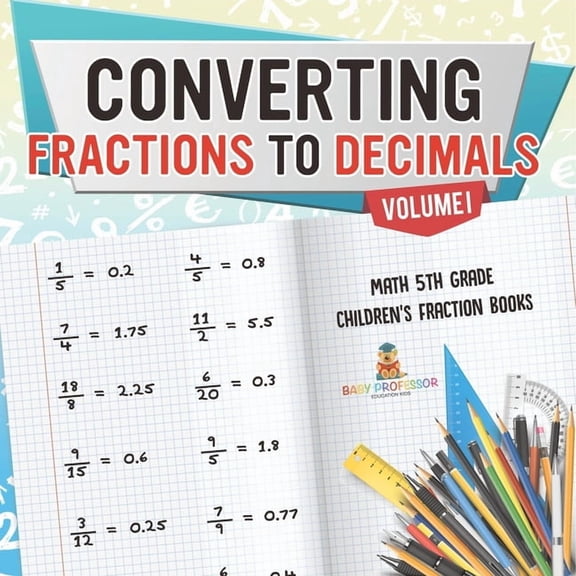 Converting Fractions to Decimals Volume I - Math 5th Grade Children's Fraction Books, (Paperback)