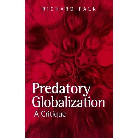 Predatory Globalization: A Critique, (Paperback)